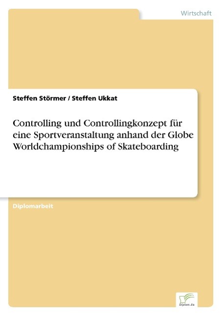 Controlling und Controllingkonzept für eine Sportveranstaltung anhand der Globe Worldchampionships of Skateboarding