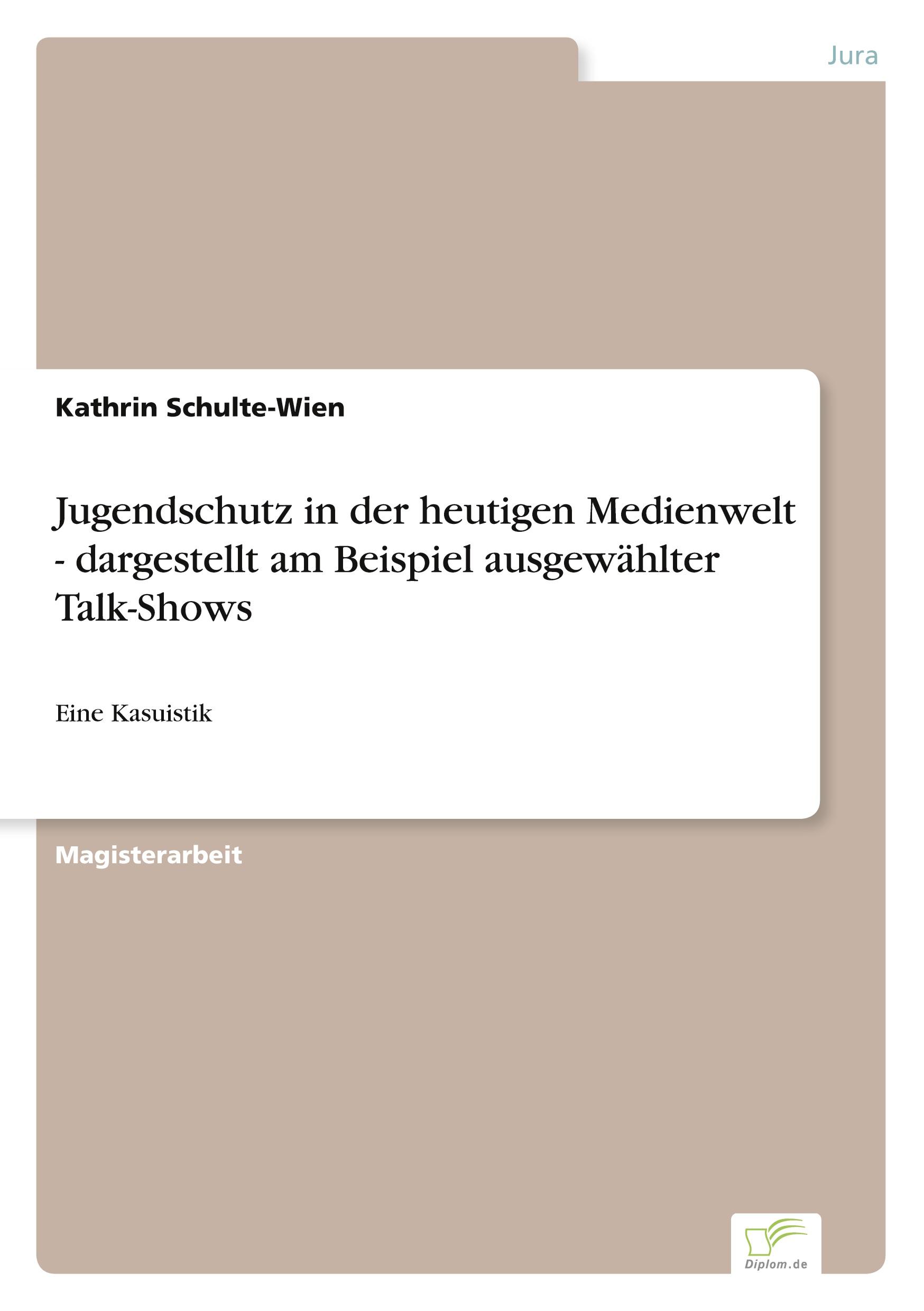 Jugendschutz in der heutigen Medienwelt - dargestellt am Beispiel ausgewählter Talk-Shows