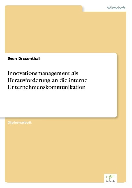 Innovationsmanagement als Herausforderung an die interne Unternehmenskommunikation