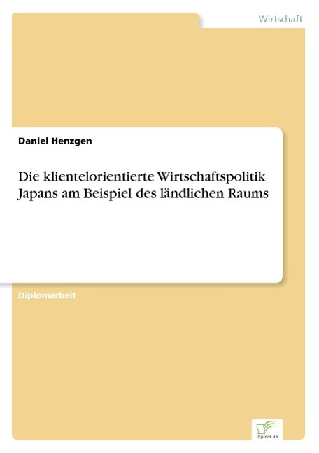 Die klientelorientierte Wirtschaftspolitik Japans am Beispiel des ländlichen Raums