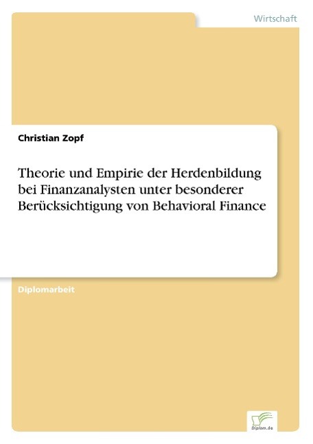 Theorie und Empirie der Herdenbildung bei Finanzanalysten unter besonderer Berücksichtigung von Behavioral Finance