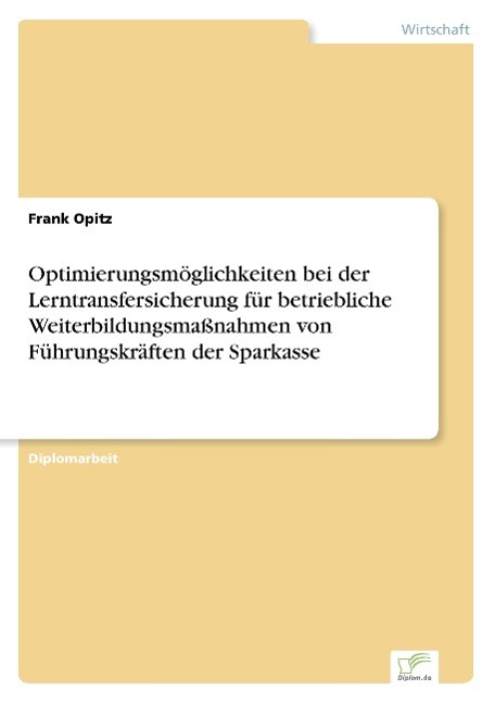 Optimierungsmöglichkeiten bei der Lerntransfersicherung für betriebliche Weiterbildungsmaßnahmen von Führungskräften der Sparkasse