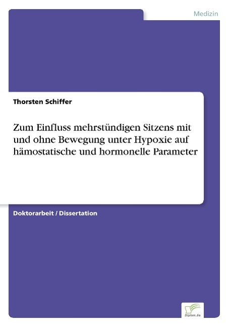 Zum Einfluss mehrstündigen Sitzens mit und ohne Bewegung unter Hypoxie auf hämostatische und hormonelle Parameter