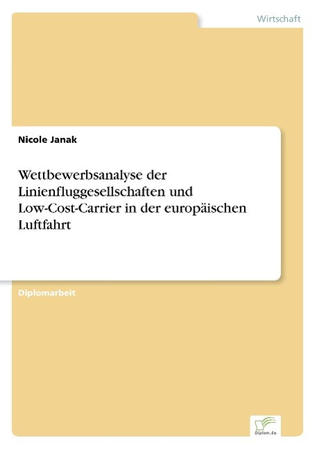 Wettbewerbsanalyse der Linienfluggesellschaften und Low-Cost-Carrier in der europäischen Luftfahrt