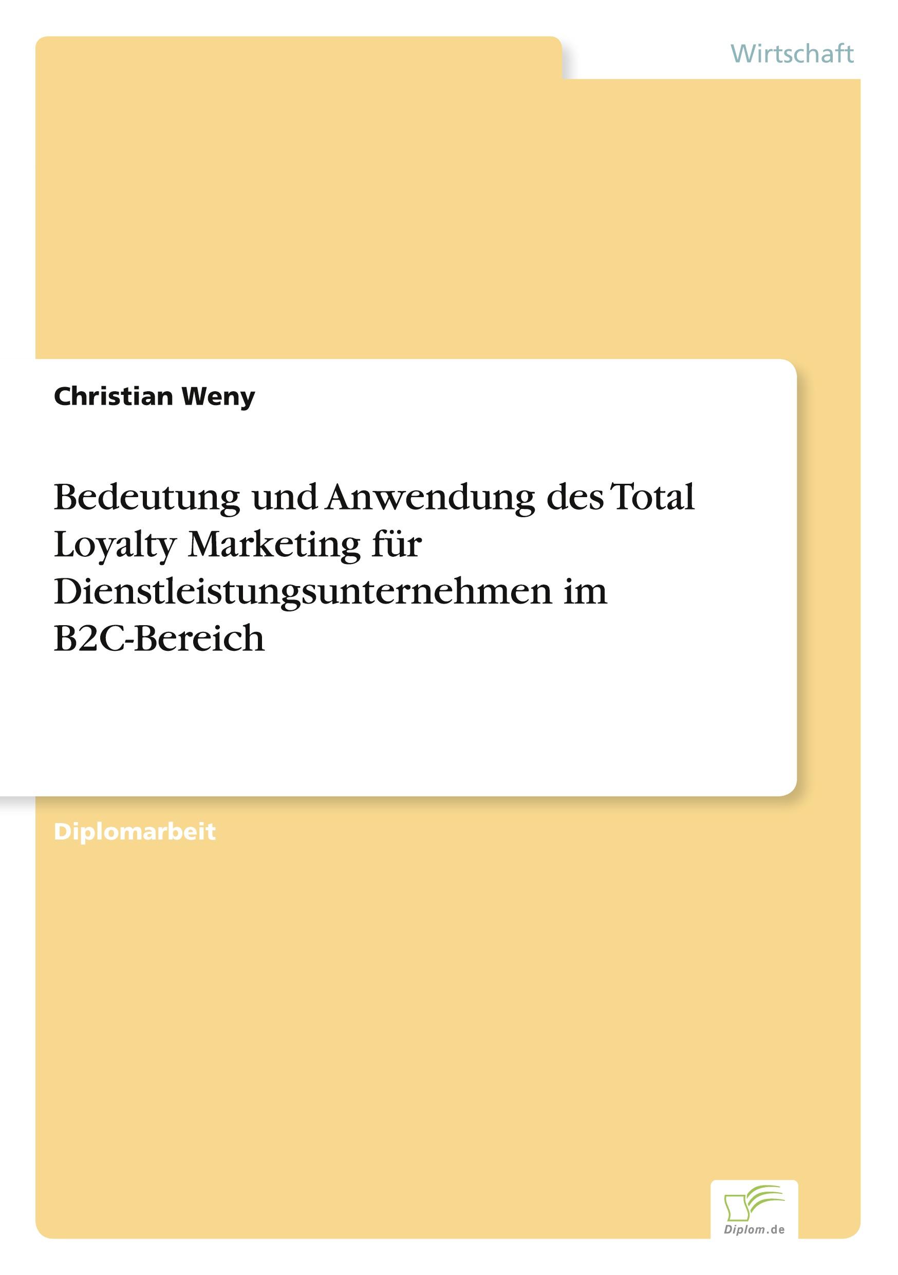 Bedeutung und Anwendung des Total Loyalty Marketing für Dienstleistungsunternehmen im B2C-Bereich