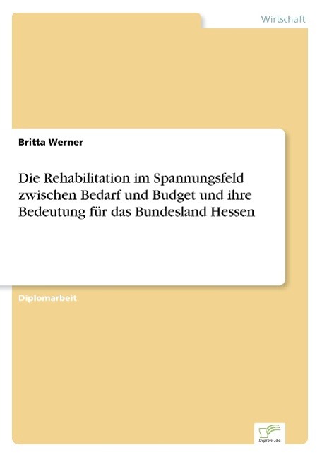 Die Rehabilitation im Spannungsfeld zwischen Bedarf und Budget und ihre Bedeutung für das Bundesland Hessen