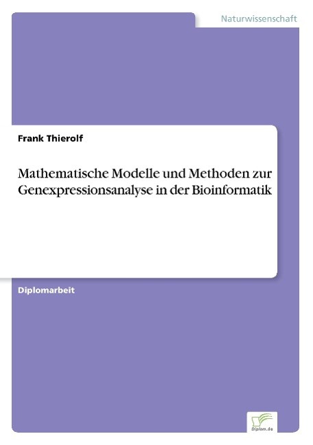 Mathematische Modelle und Methoden zur Genexpressionsanalyse in der Bioinformatik