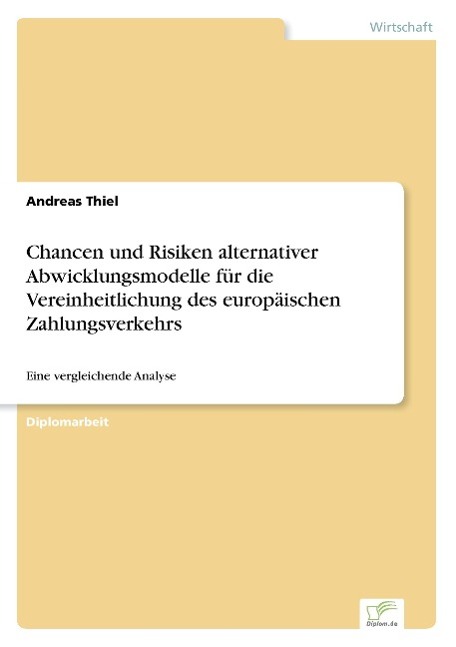 Chancen und Risiken alternativer Abwicklungsmodelle für die Vereinheitlichung des europäischen Zahlungsverkehrs