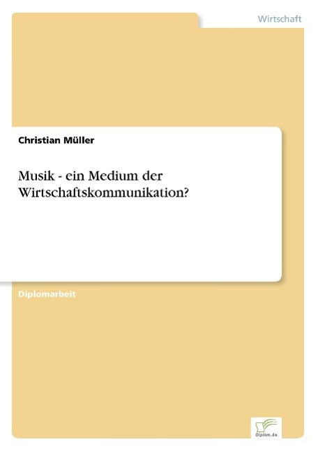 Musik - ein Medium der Wirtschaftskommunikation?