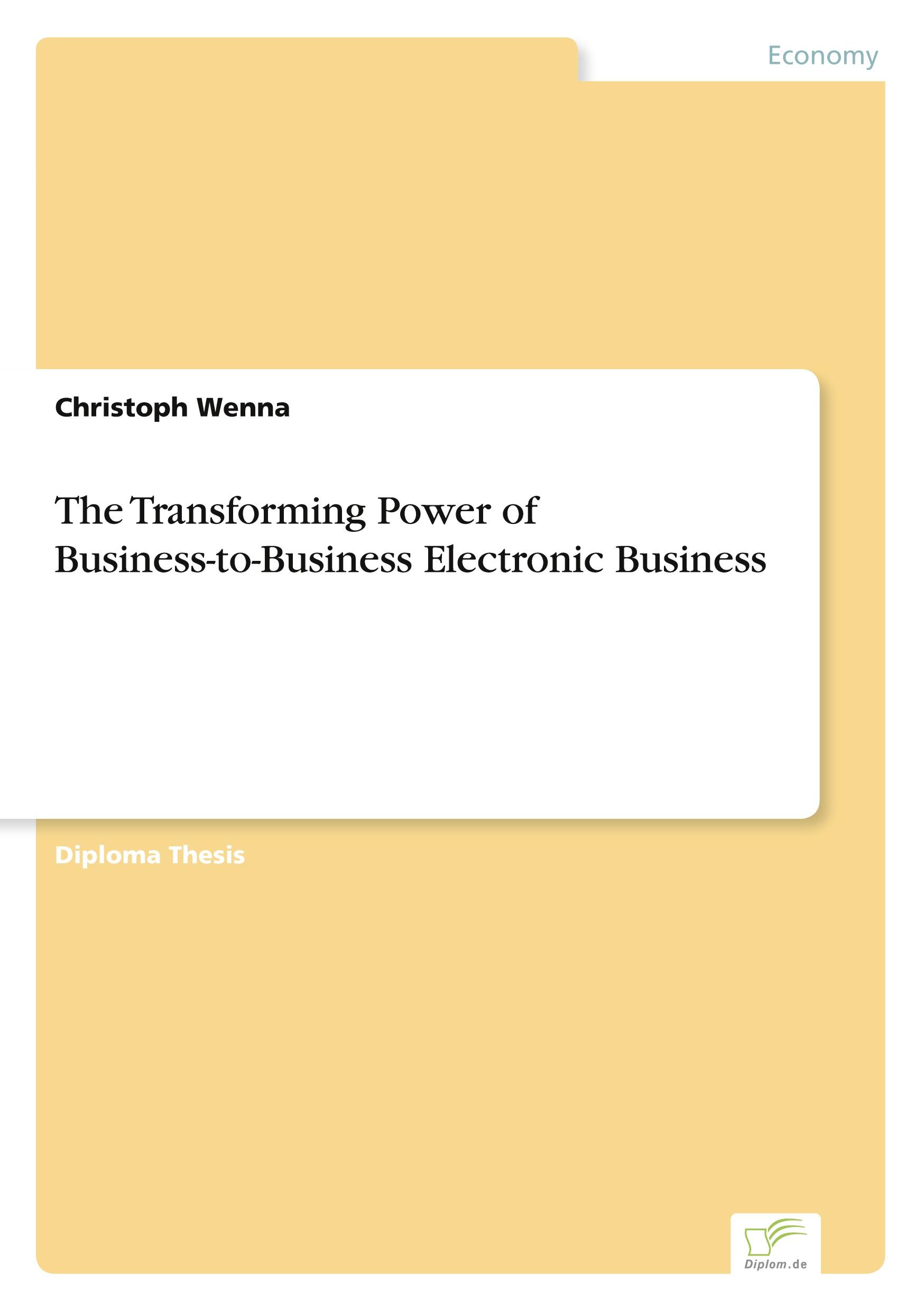 The Transforming Power of Business-to-Business Electronic Business