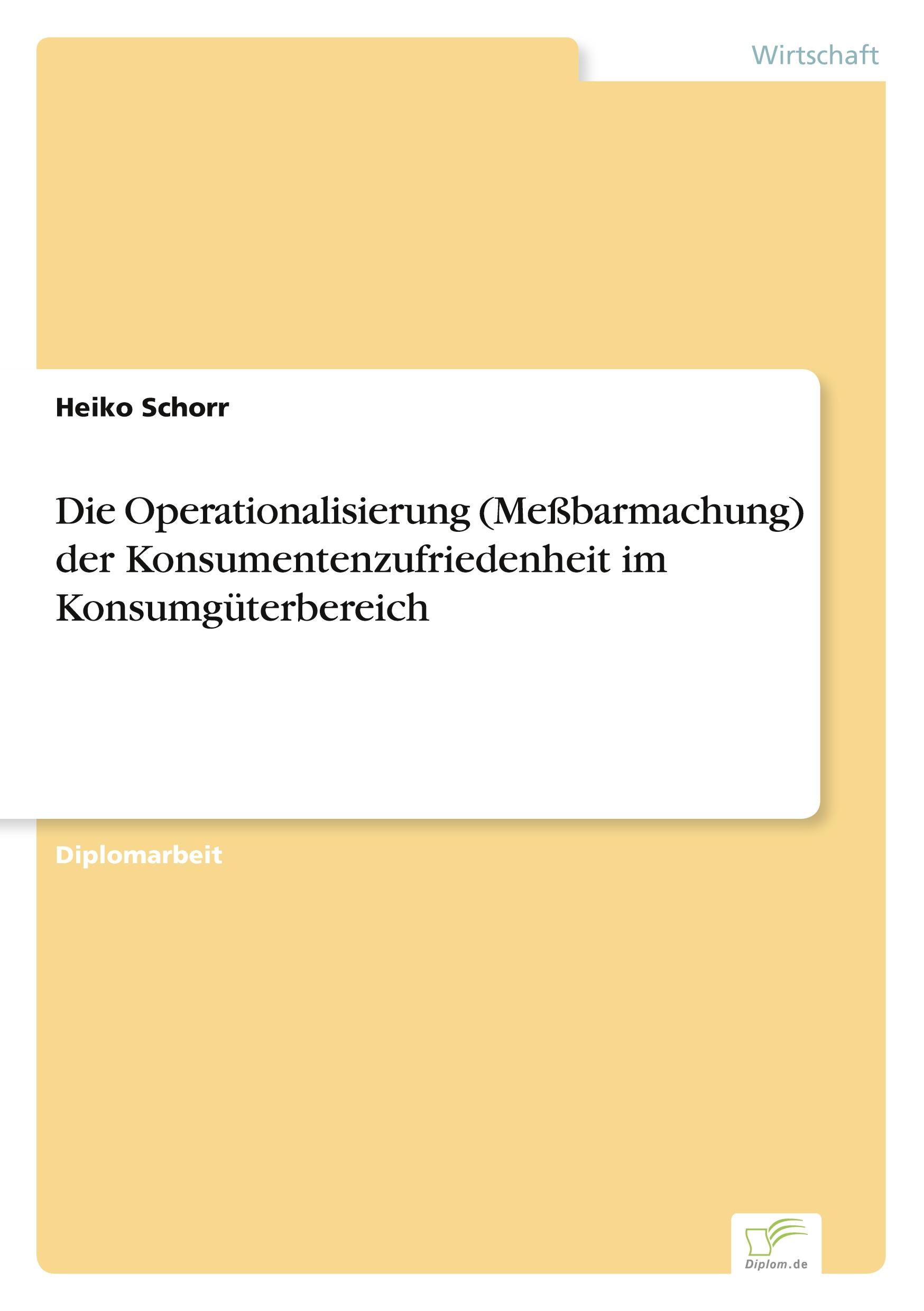 Die Operationalisierung (Meßbarmachung) der Konsumentenzufriedenheit im Konsumgüterbereich