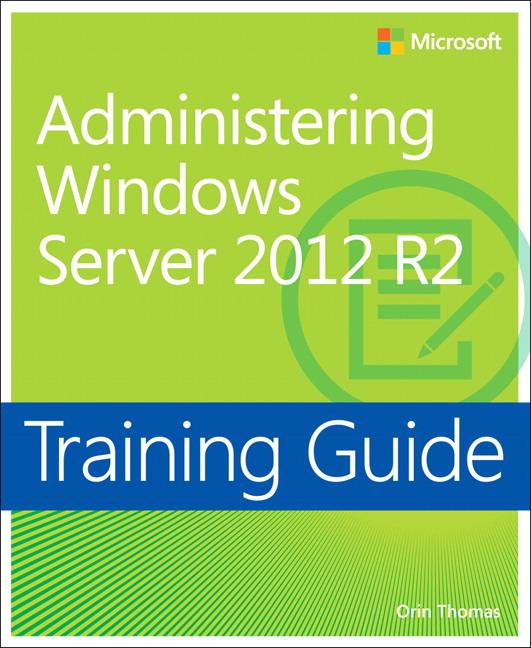 Training Guide Administering Windows Server 2012 R2 (McSa)