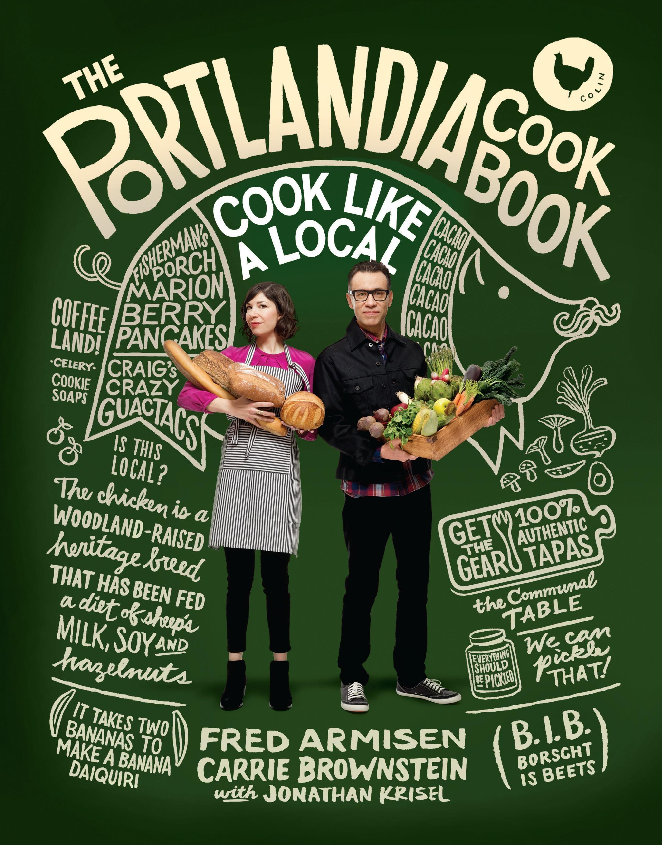 The Portlandia Cookbook: Cook Like a Local