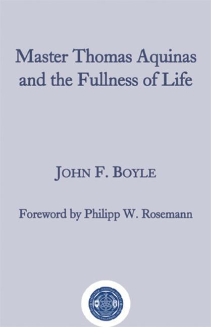 Master Thomas Aquinas and the Fullness of Life