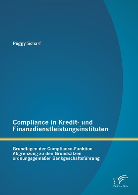 Compliance in Kredit- und Finanzdienstleistungsinstituten: Grundlagen der Compliance-Funktion