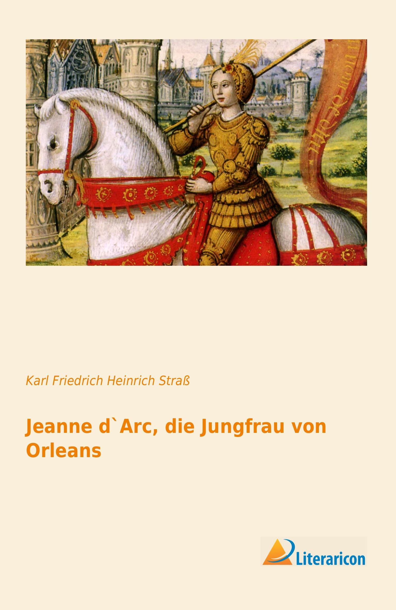 Jeanne d`Arc, die Jungfrau von Orleans