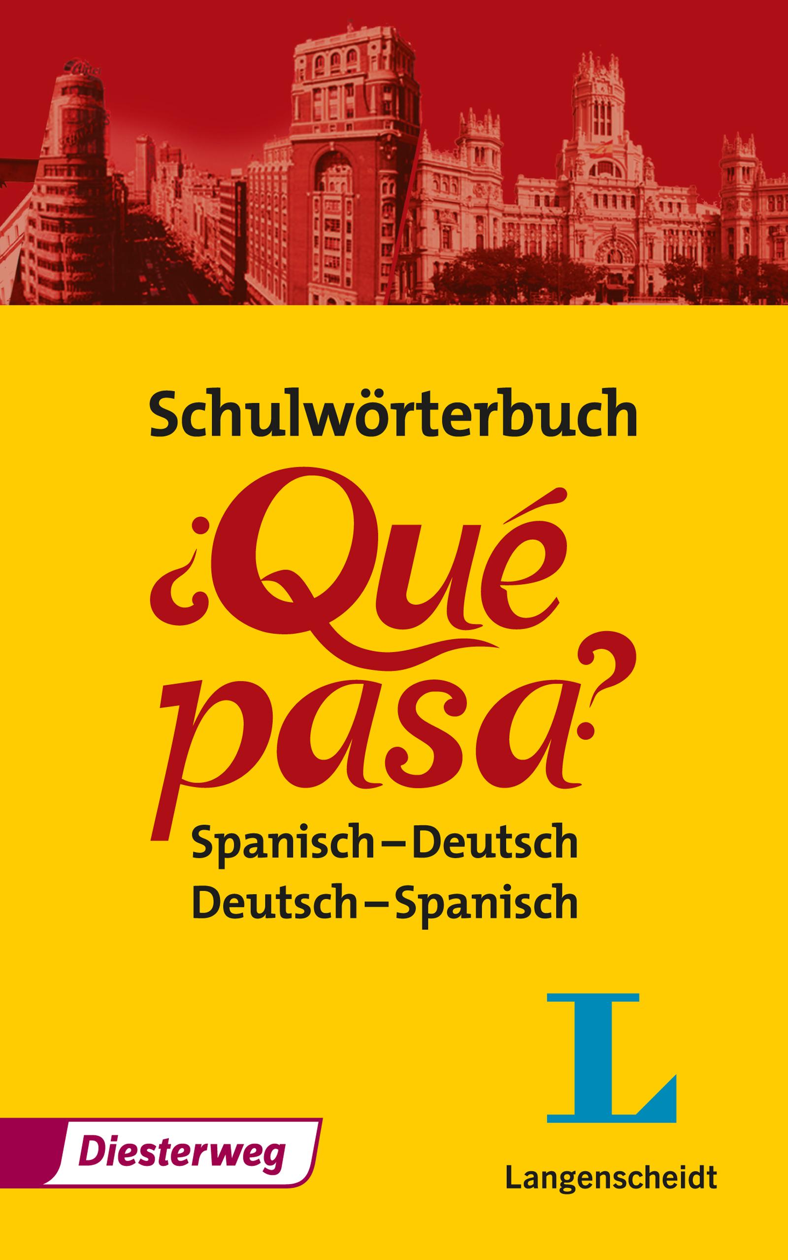 Qué pasa. Schulwörterbuch: Spanisch-Deutsch, Deutsch-Spanisch