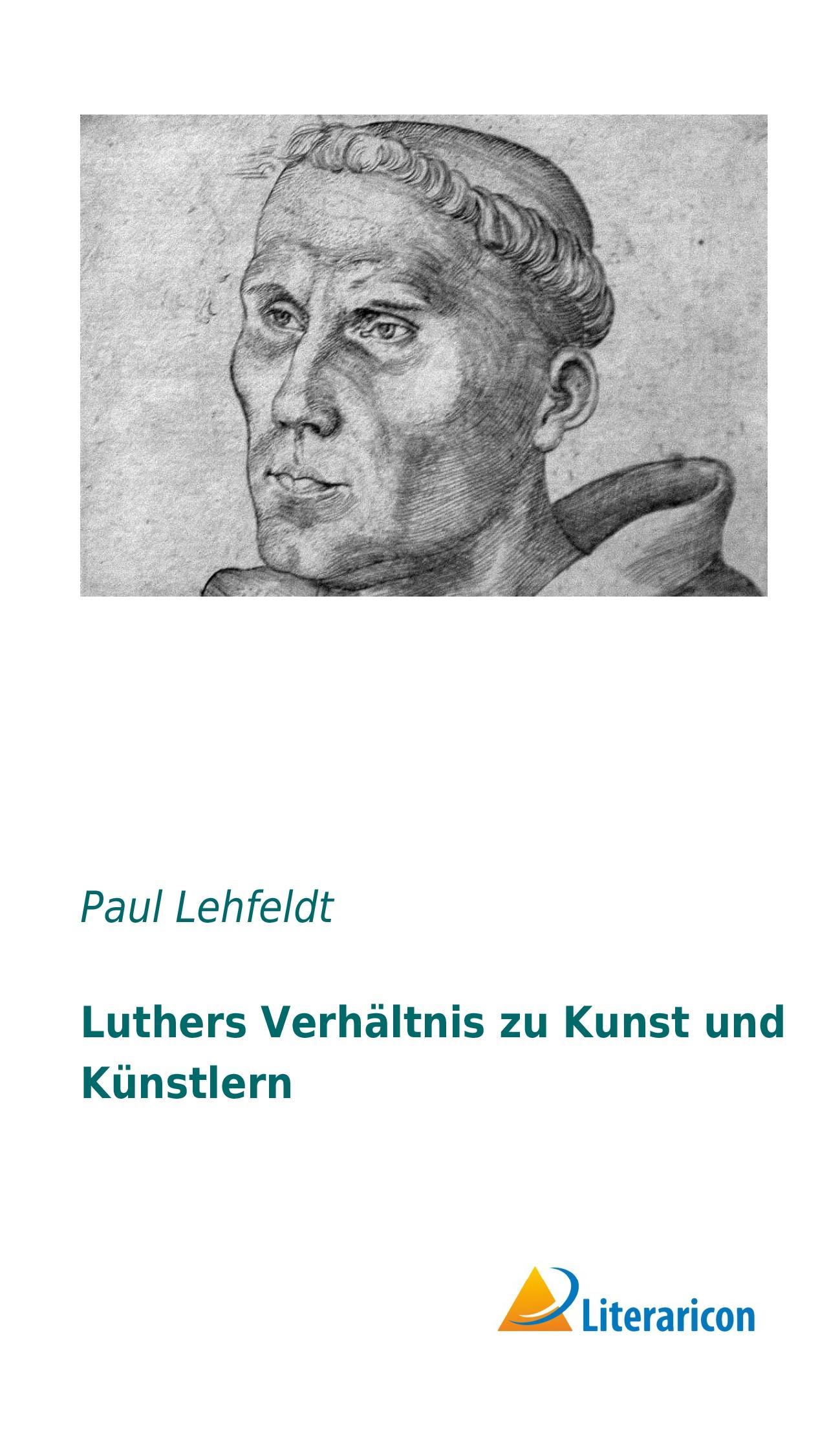 Luthers Verhältnis zu Kunst und Künstlern