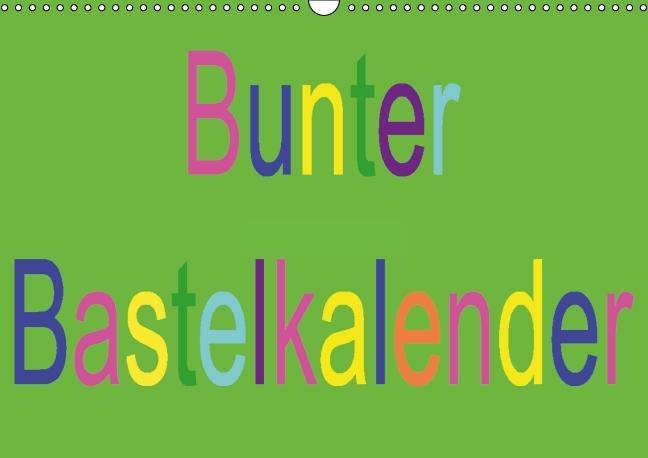 Bunter Bastelkalender (Wandkalender immerwährend DIN A3 quer)