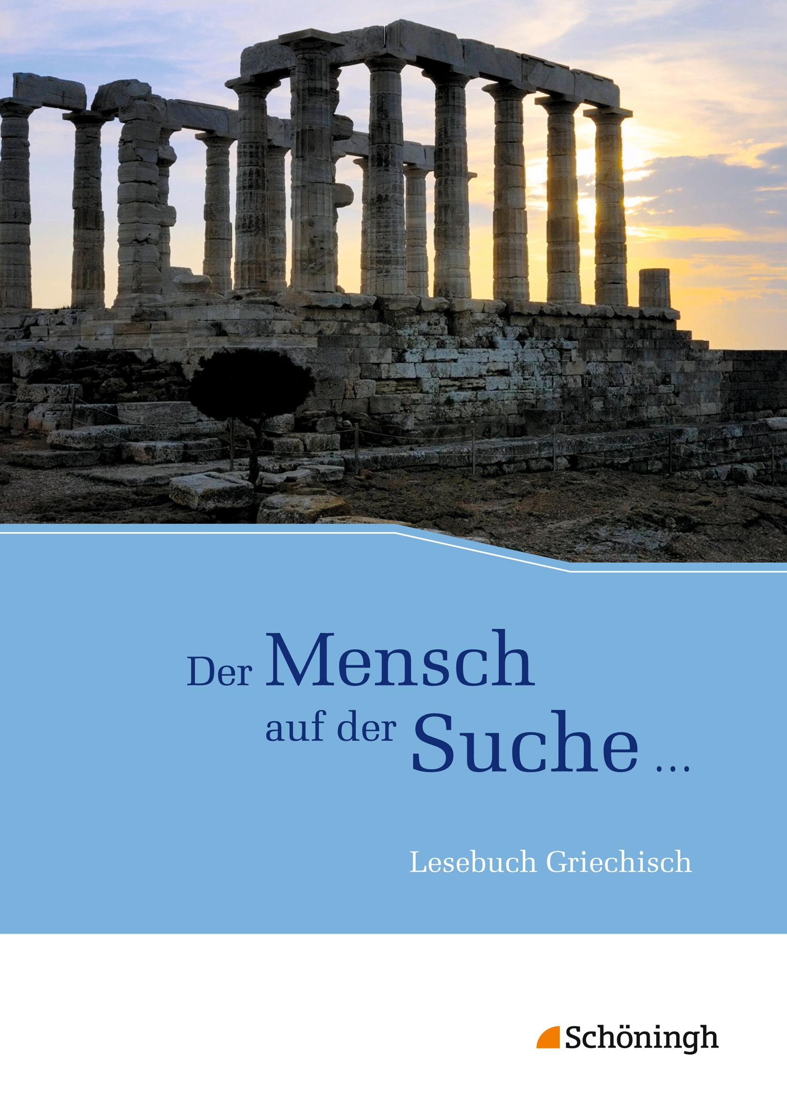 Der Mensch auf der Suche ... - Lesebuch Griechisch