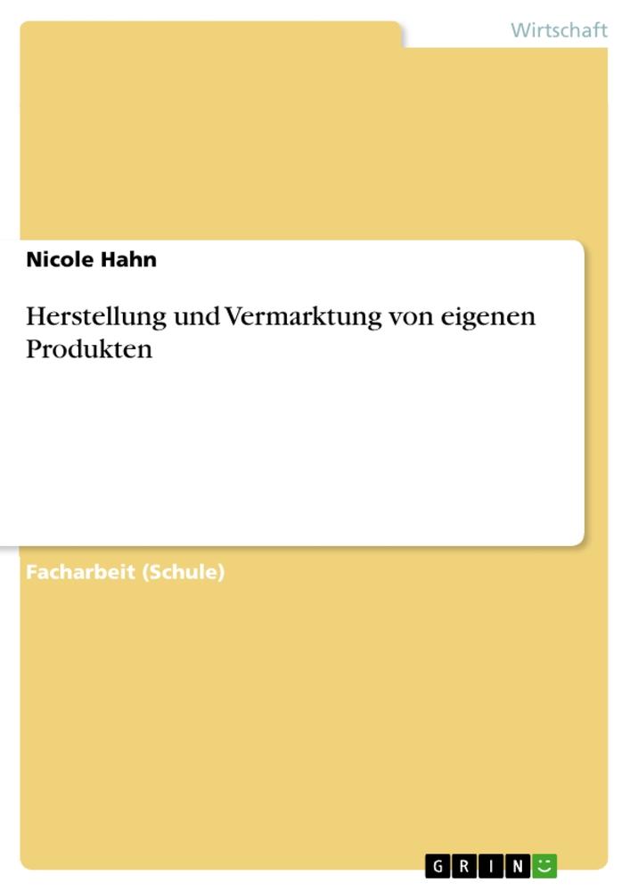 Herstellung und Vermarktung von eigenen Produkten