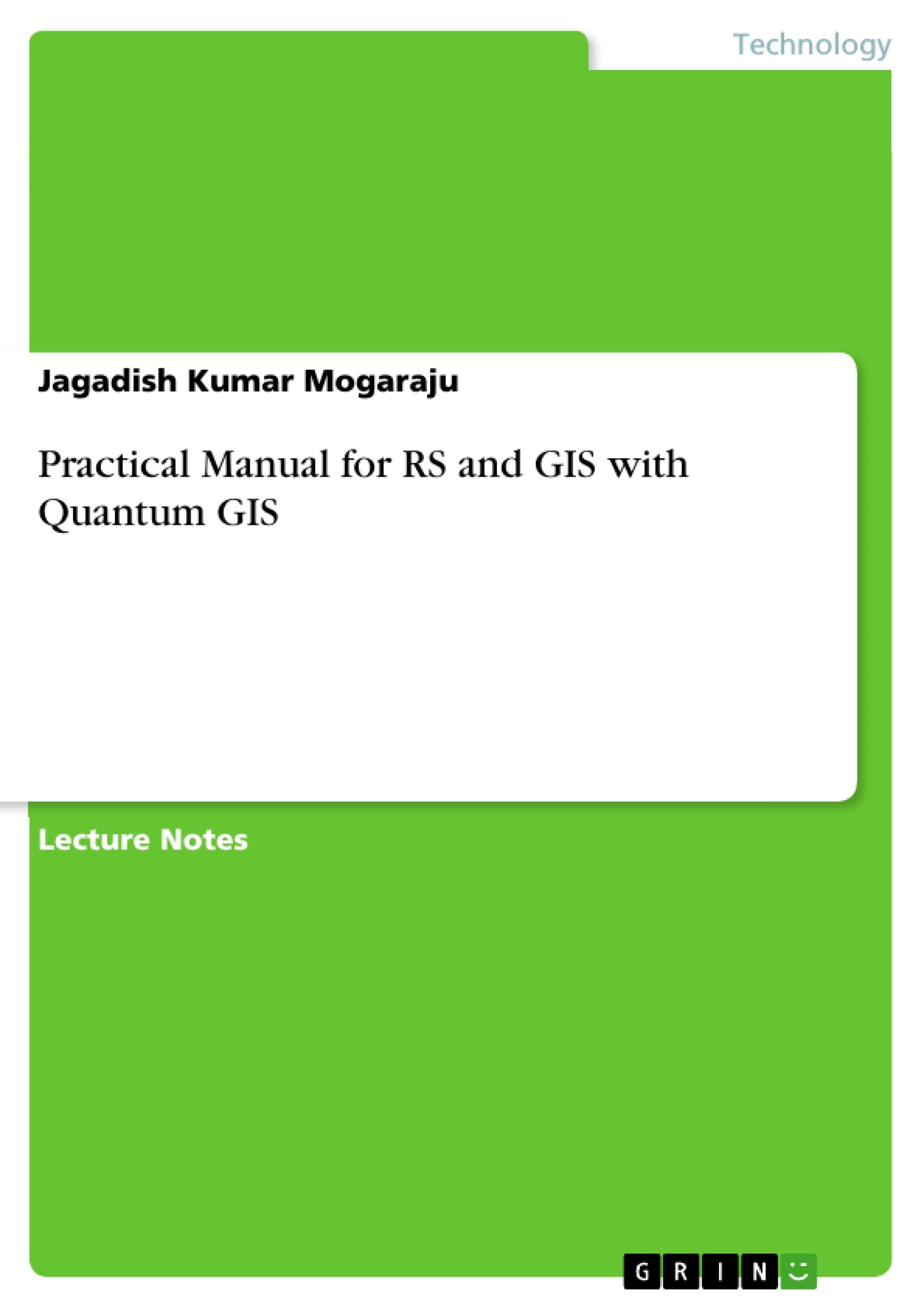 Practical Manual for RS and GIS with Quantum GIS