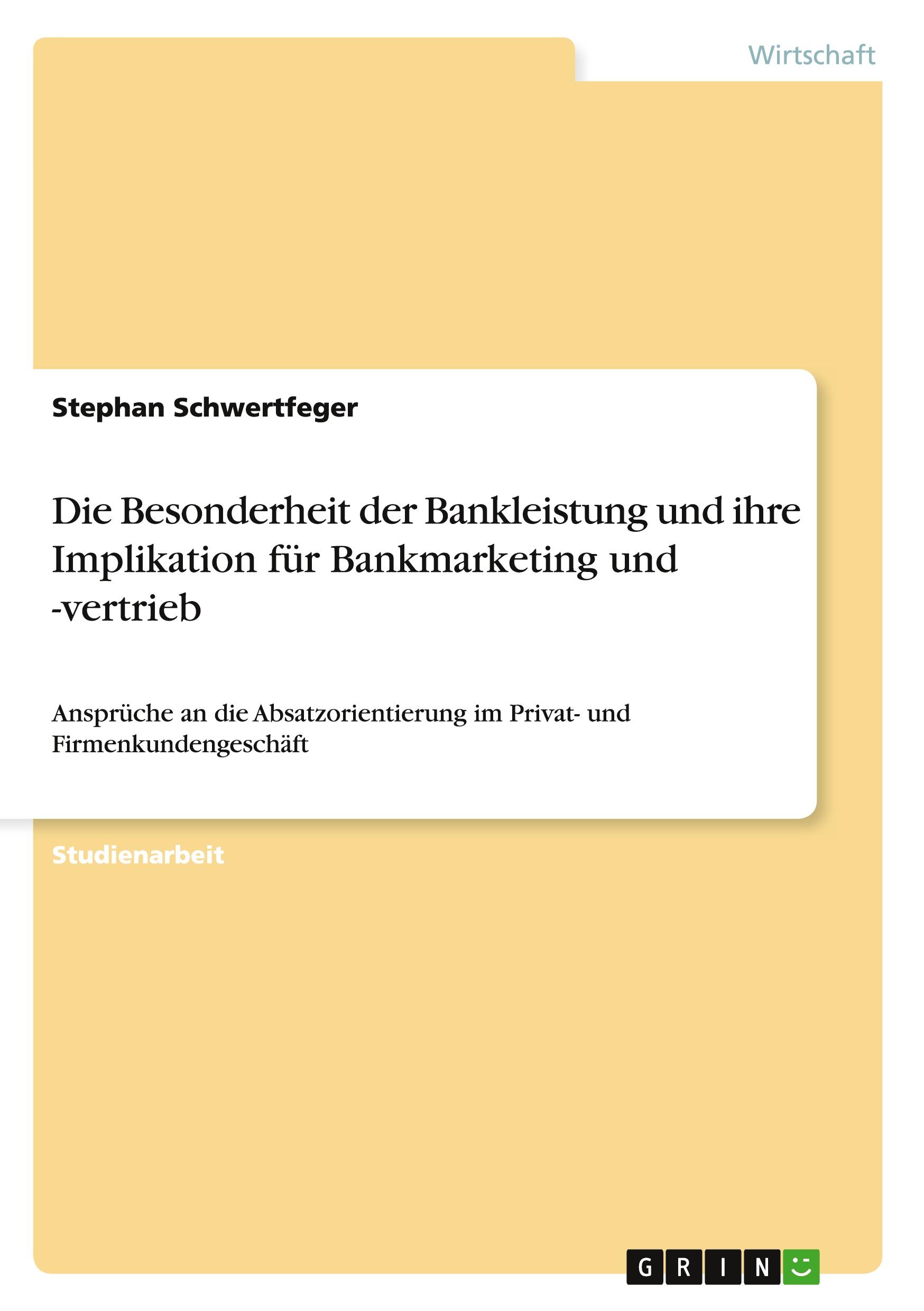 Die Besonderheit der Bankleistung und ihre Implikation für Bankmarketing und -vertrieb