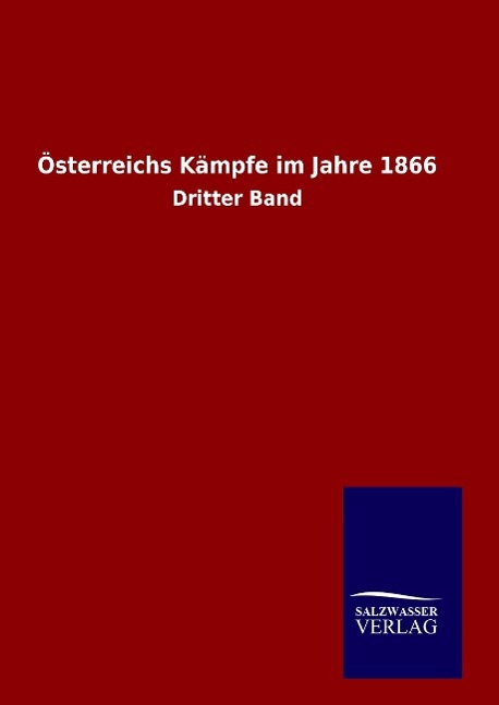 Österreichs Kämpfe im Jahre 1866