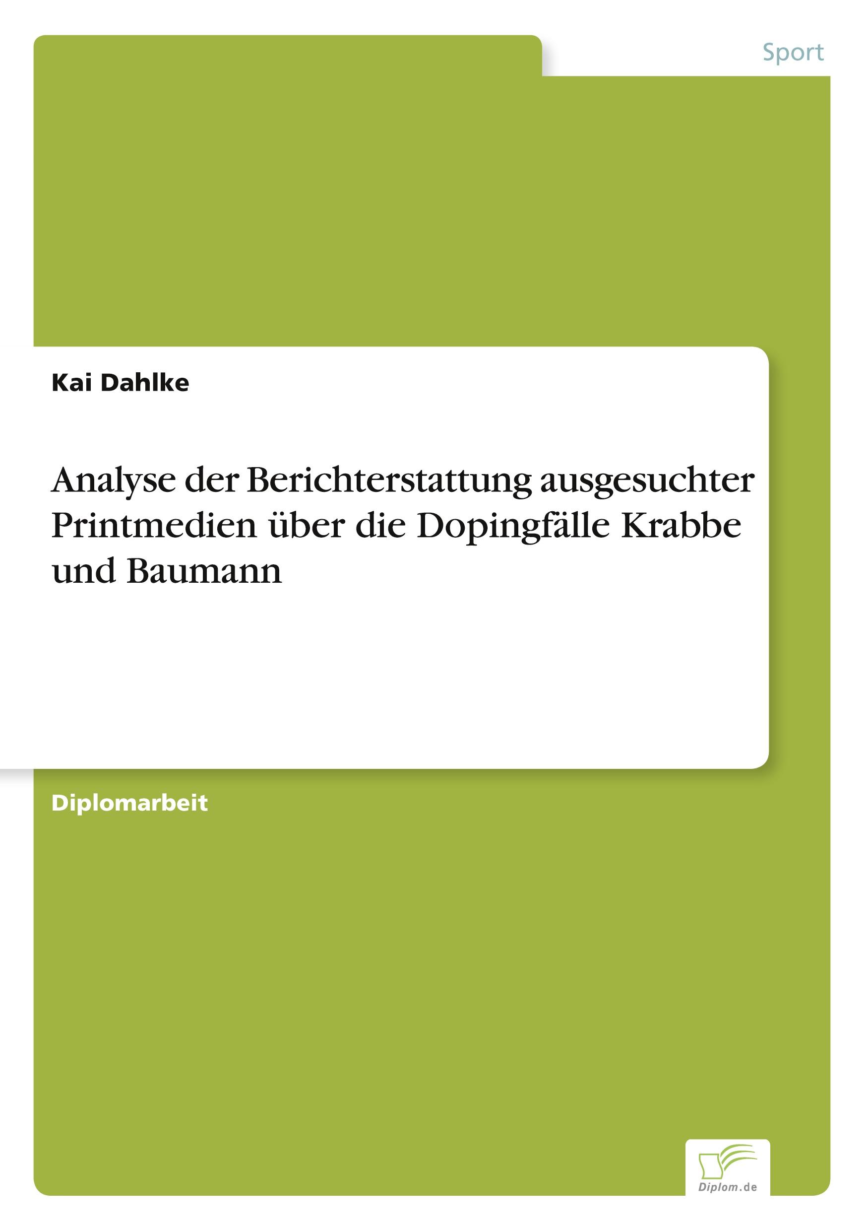 Analyse der Berichterstattung ausgesuchter Printmedien über die Dopingfälle Krabbe und Baumann