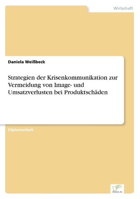 Strategien der Krisenkommunikation zur Vermeidung von Image- und Umsatzverlusten bei Produktschäden