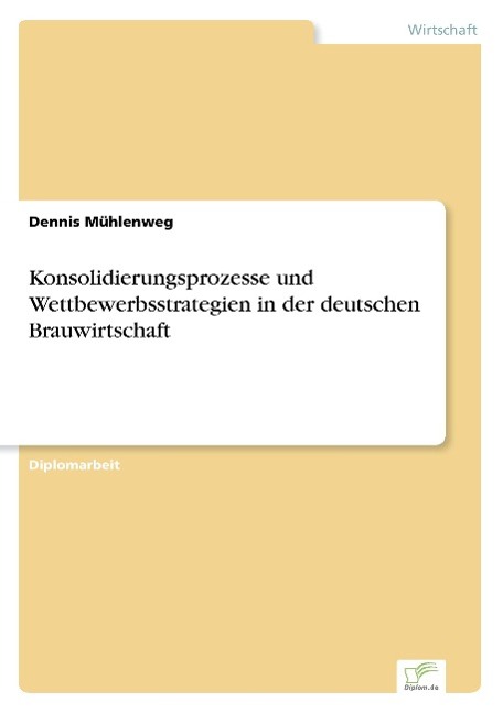 Konsolidierungsprozesse und Wettbewerbsstrategien in der deutschen Brauwirtschaft