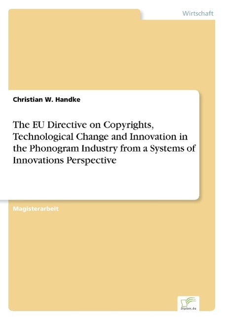 The EU Directive on Copyrights, Technological Change and Innovation in the Phonogram Industry from a Systems of Innovations Perspective