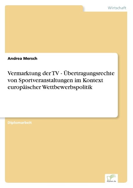 Vermarktung der TV - Übertragungsrechte von Sportveranstaltungen im Kontext europäischer Wettbewerbspolitik