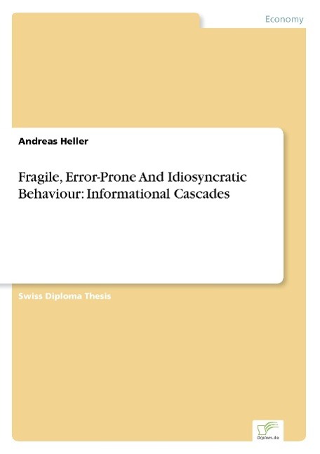 Fragile, Error-Prone And Idiosyncratic Behaviour: Informational Cascades