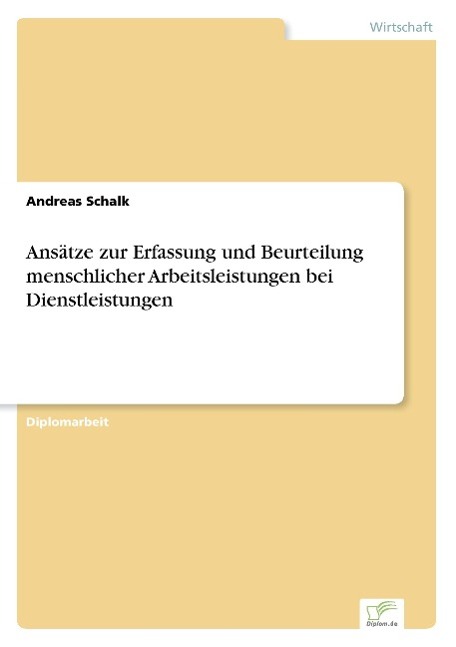 Ansätze zur Erfassung und Beurteilung menschlicher Arbeitsleistungen bei Dienstleistungen