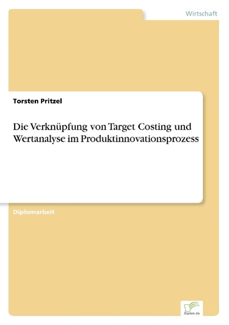 Die Verknüpfung von Target Costing und Wertanalyse im Produktinnovationsprozess