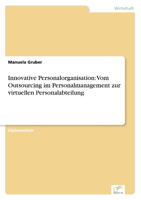 Innovative Personalorganisation: Vom Outsourcing im Personalmanagement zur virtuellen Personalabteilung