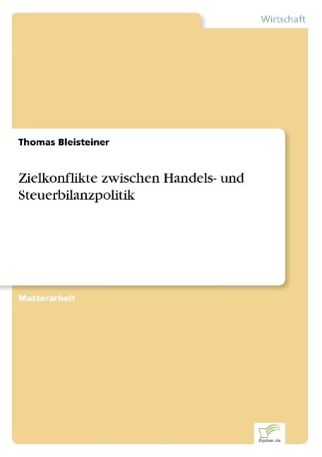 Zielkonflikte zwischen Handels- und Steuerbilanzpolitik