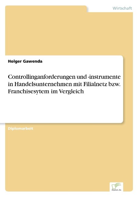 Controllinganforderungen und -instrumente in Handelsunternehmen mit Filialnetz bzw. Franchisesytem im Vergleich