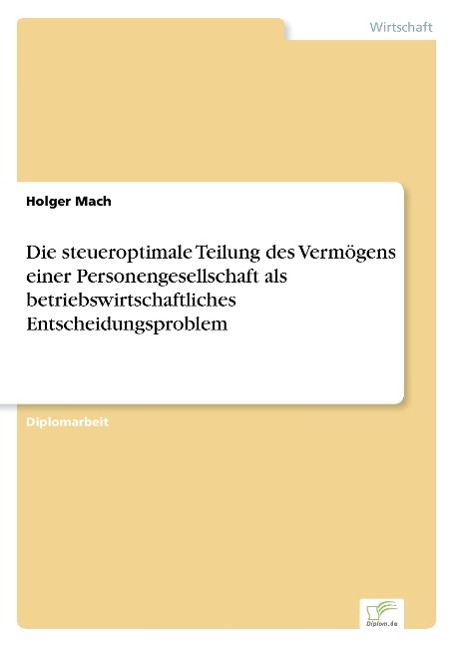 Die steueroptimale Teilung des Vermögens einer Personengesellschaft als betriebswirtschaftliches Entscheidungsproblem