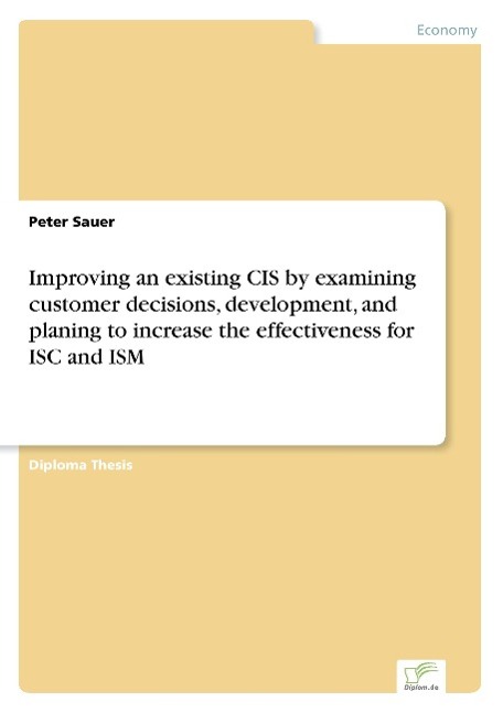 Improving an existing CIS by examining customer decisions, development, and planing to increase the effectiveness for ISC and ISM