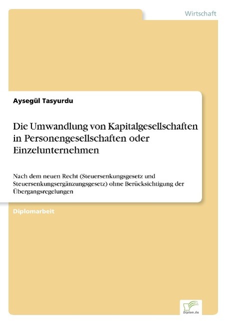 Die Umwandlung von Kapitalgesellschaften in Personengesellschaften oder Einzelunternehmen