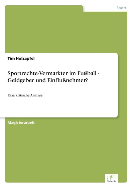 Sportrechte-Vermarkter im Fußball - Geldgeber und Einflußnehmer?