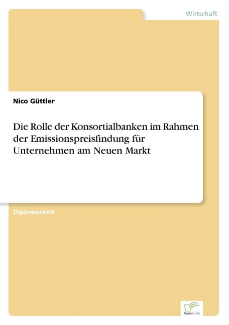 Die Rolle der Konsortialbanken im Rahmen der Emissionspreisfindung für Unternehmen am Neuen Markt