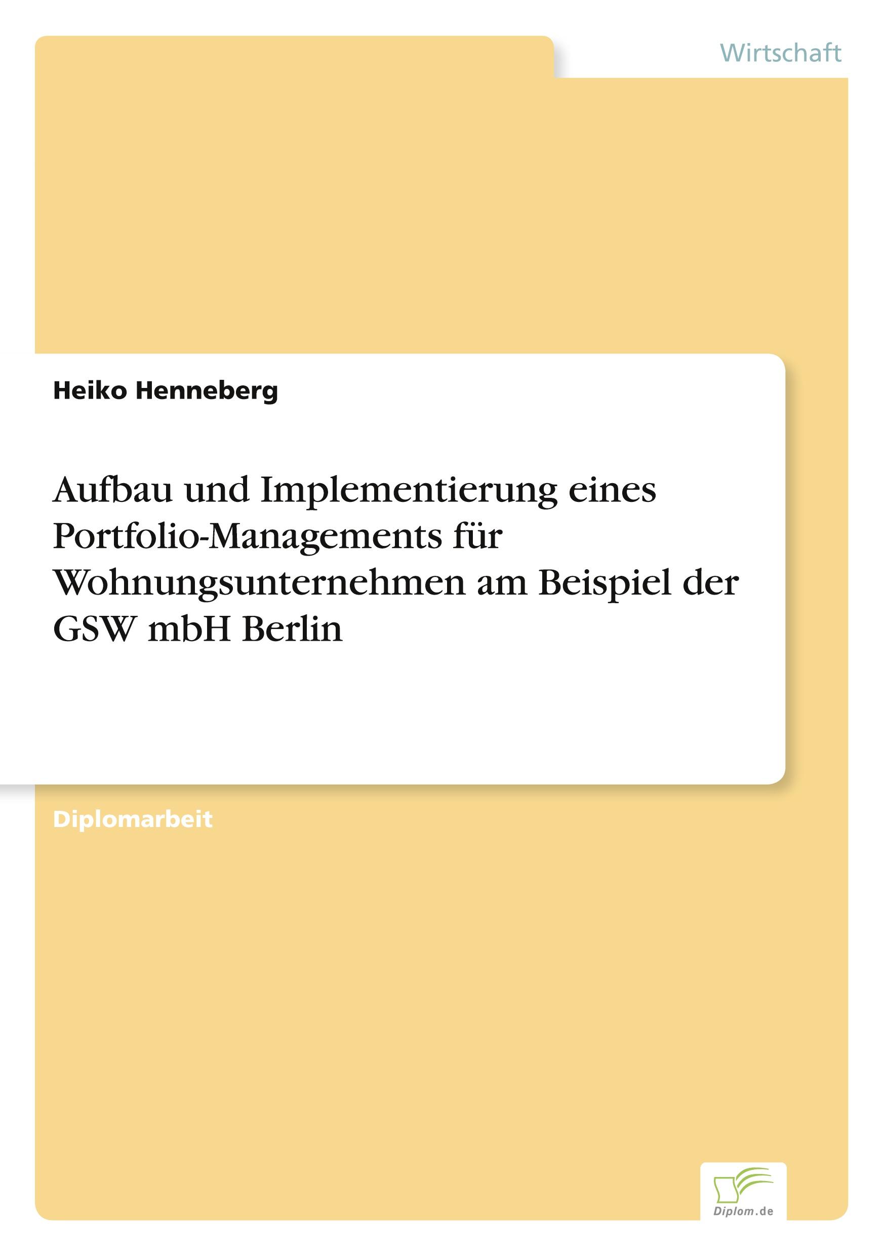 Aufbau und Implementierung eines Portfolio-Managements für Wohnungsunternehmen am Beispiel der GSW mbH Berlin