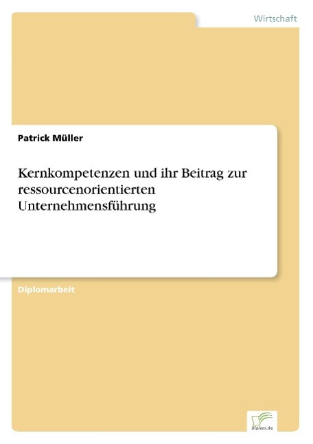 Kernkompetenzen und ihr Beitrag zur ressourcenorientierten Unternehmensführung