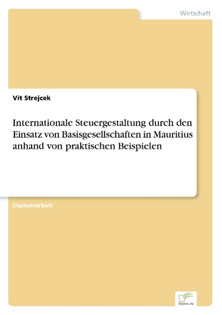 Internationale Steuergestaltung durch den Einsatz von Basisgesellschaften in Mauritius anhand von praktischen Beispielen