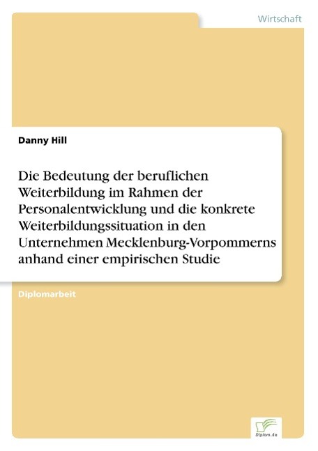 Die Bedeutung der beruflichen Weiterbildung im Rahmen der Personalentwicklung und die konkrete Weiterbildungssituation in den Unternehmen Mecklenburg-Vorpommerns anhand einer empirischen Studie