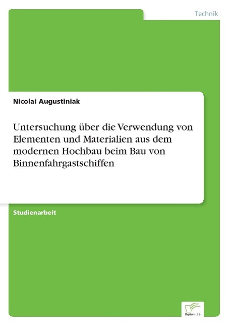 Untersuchung über die Verwendung von Elementen und Materialien aus dem modernen Hochbau beim Bau von Binnenfahrgastschiffen