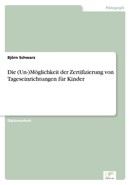 Die (Un-)Möglichkeit der Zertifizierung von Tageseinrichtungen für Kinder